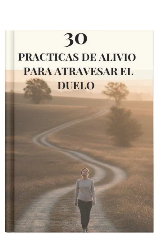 30 Practicas de Alivio para atravesar el Duelo